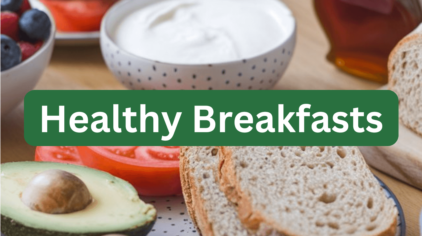 Healthy Breakfasts